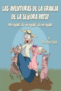 Las Aventuras de La Granja de La Senora Patsy: Un Regalo! Es Un Regalo! Es Un Regalo!