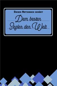 Dieses Notizbuch gehört dem besten Segler der Welt: blanko Notizbuch - Journal - To Do Liste für Segler und Seglerinnen - über 100 linierte Seiten mit viel Platz für Notizen - Tolle Geschenkidee als D