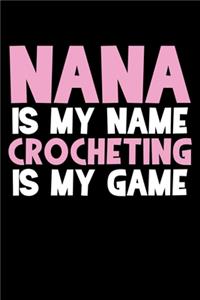 Nana Is My Name Crocheting Is My Game
