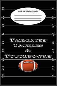 Tailgates Tackles and Touchdowns Composition Notebook