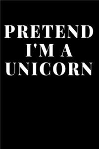 Pretend I'm A Unicorn