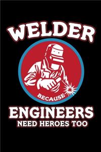 Welder Engineers Need Heroes Too