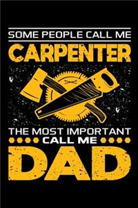 Some People Call Me Carpenter The Most Important Call Me Dad
