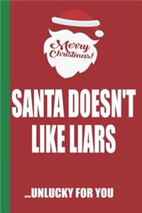 Merry Christmas Santa Doesn't Like Liars Unlucky For You