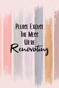 Excuse The Mess We're Renovating