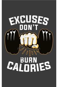 Excuses Don't Burn Calories