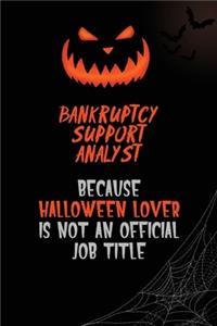 Bankruptcy Support Analyst Because Halloween Lover Is Not An Official Job Title