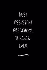 Best Assistant Preschool Teacher. Ever