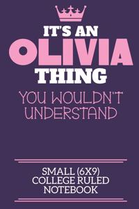 It's An Olivia Thing You Wouldn't Understand Small (6x9) College Ruled Notebook