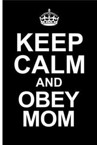 Keep Calm And Obey Mom Journal