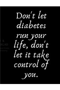 Don't let diabetes run your life, don't let it take control of you