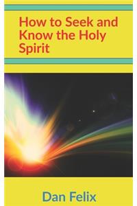 How to Seek and Know the Holy Spirit