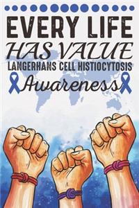 Every Life Has Value Langerhans Cell Histiocytosis Awareness: College Ruled Langerhans Cell Histiocytosis Awareness Journal, Diary, Notebook 6 x 9 inches with 100 Pages