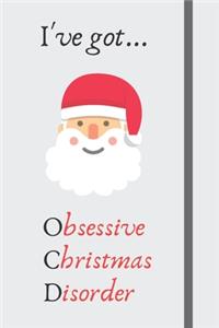 I've got... Obsessive Christmas Disorder