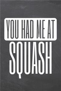 You Had Me At Squash
