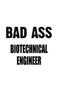 Bad Ass Biotechnical Engineer