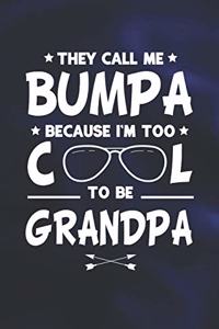 They Call Me Bumpa Because I'm Too Cool To Be Grandpa