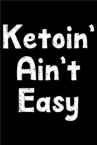 Ketoin' ain't easy