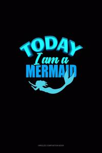 Today I Am A Mermaid