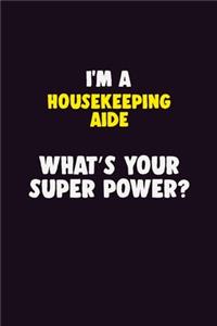I'M A Housekeeping Aide, What's Your Super Power?