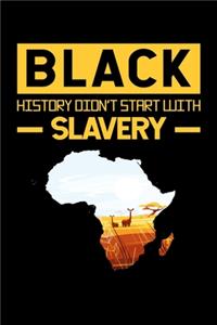 Black History Didn't Start With Slavery