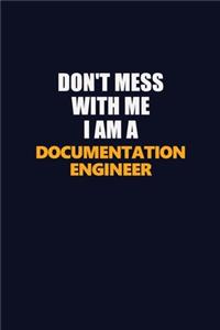 Don't Mess With Me I Am A Documentation Engineer