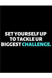 Set Yourself Up To Tackle Your Biggest Challenge