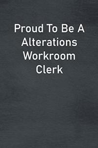 Proud To Be A Alterations Workroom Clerk