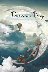 Dream Big Dream Journal A Place To Record Inspiration