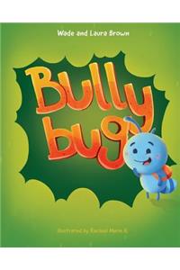 Bully Bug