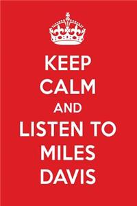 Keep Calm and Listen to Miles Davis: Miles Davis Designer Notebook