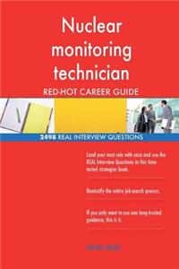 Nuclear monitoring technician RED-HOT Career; 2498 REAL Interview Questions