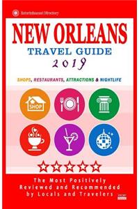 New Orleans Travel Guide 2019: Shops, Restaurants, Attractions and Nightlife in New Orleans, Louisiana (City Travel Guide 2019).