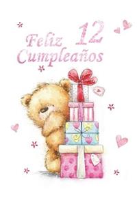 Feliz Cumpleanos 12: Spanish Version, Happy 12th Birthday, Notebook, Journal, Dairy, 185 Lined Pages, Cute Teddy Bear Themed Birthday Gifts for 12 Year Old Boys or Girls, Kids, Tweens, Son or Daughter, Brother or Sister, Grandson or Granddaughter,