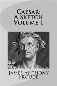 Caesar: A Sketch Volume 1