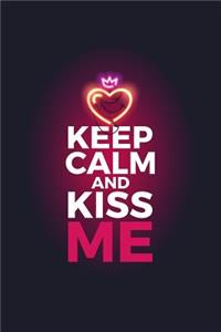 Keep Calm and Kiss Me