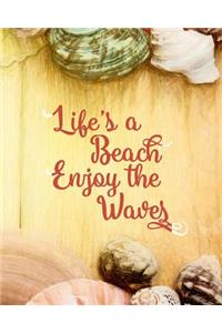 Life's a Beach Enjoy the Waves