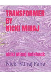 Transformer by Nicki Minaj: Nicki Minaj Notebook