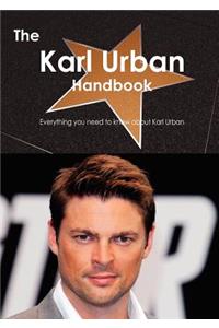 The Karl Urban Handbook - Everything You Need to Know about Karl Urban: Everything You Need to Know About Karl Urban
