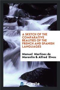 A Sketch of the Comparative Beauties of the French and Spanish Languages