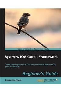 Sparrow IOS Game Framework Beginner's Guide