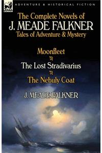 The Complete Novels of J. Meade Falkner