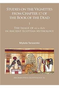 Studies on the Vignettes from Chapter 17 of the Book of the Dead: I: The Image of Ms.W Bdst in Ancient Egyptian Mythology