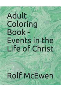 Adult Coloring Book - Events in the Life of Christ