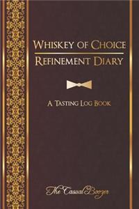 Whiskey of Choice Refinement Diary