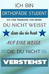 Ich Bin Orthopädie Student Ich Löse Probleme Von Denen Du Nicht Weißt Dass Du Sie Hast - Auf Eine Weise Die Du Nicht Verstehst