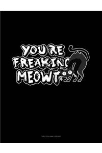 You're Freaking Meowt