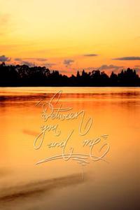 Between You and Me