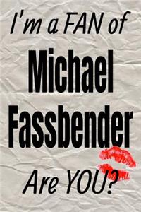 I'm a Fan of Michael Fassbender Are You? Creative Writing Lined Journal