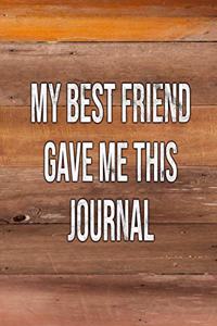 My Best Friend Gave Me This Journal